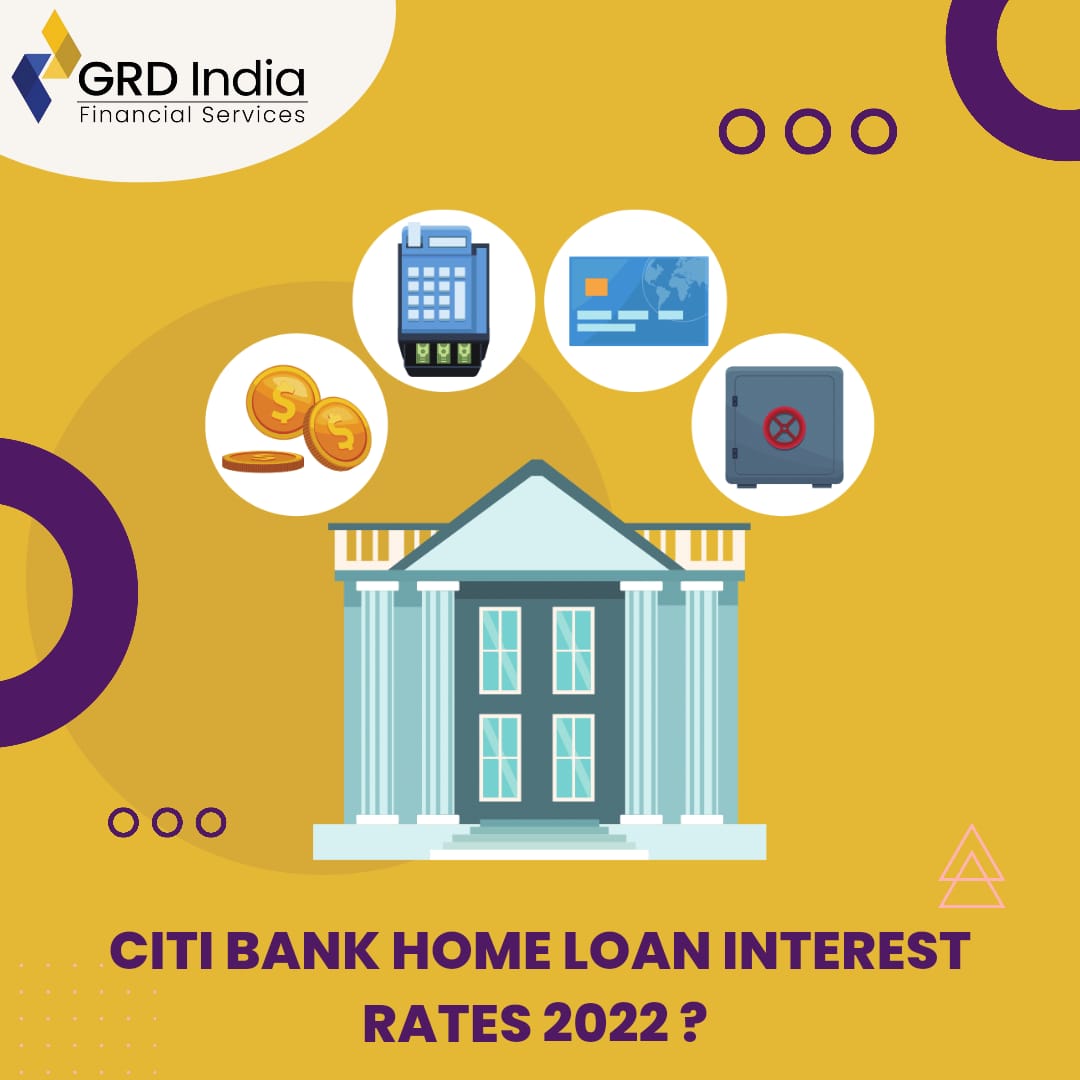 Citibank Home Loan Interest Rates 2022