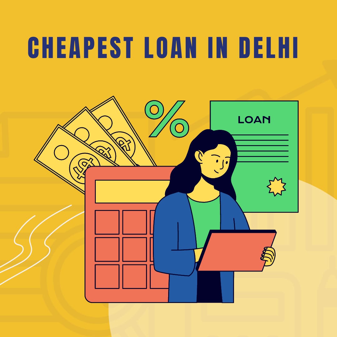 Cheapest loan and Cheapest home loan in Delhi